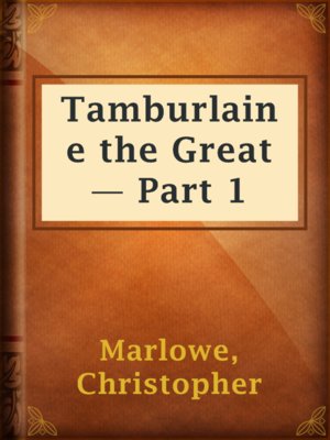 cover image of Tamburlaine the Great — Part 1